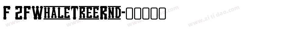 F 2FWhaleTreeRnd字体转换